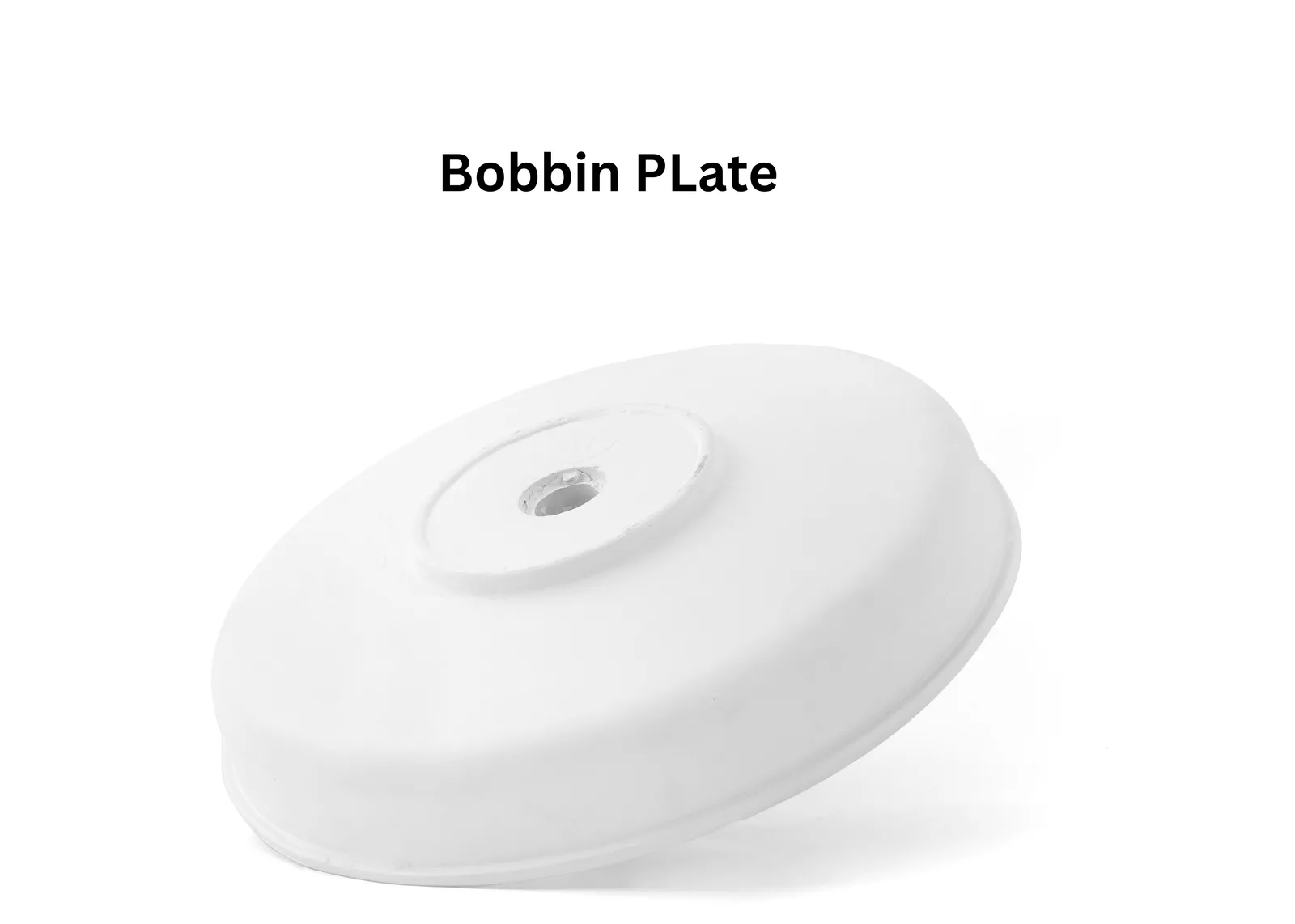 Bobbin Plate manufactured by Binyamin Traders